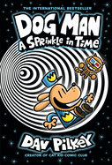 Dog Man : A Sprinke In Time